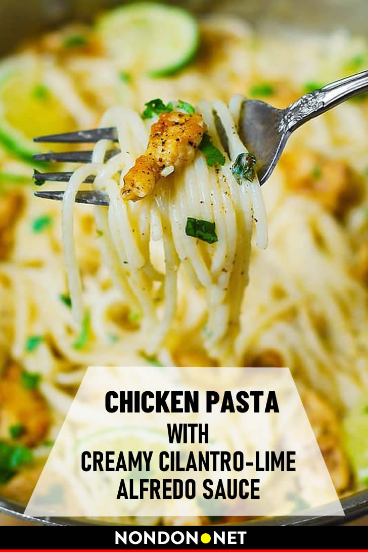 Chicken Pasta with Creamy Cilantro-Lime Alfredo Sauce #Chicken #Pasta #ChickenPasta #Creamy #chickenrecipe #pastarecipe #AlfredoSauce #CilantroLime #Alfredo #Sauce #Cilantro #Lime