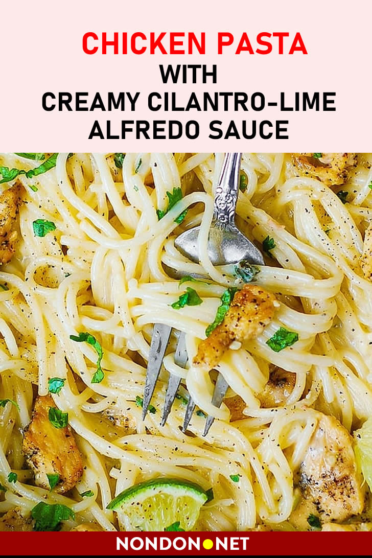 Chicken Pasta with Creamy Cilantro-Lime Alfredo Sauce #Chicken #Pasta #ChickenPasta #Creamy #chickenrecipe #pastarecipe #AlfredoSauce #CilantroLime #Alfredo #Sauce #Cilantro #Lime
