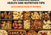 10 Health and Nutrition Tips- Eat Nuts and Almonds- Lets know how it works