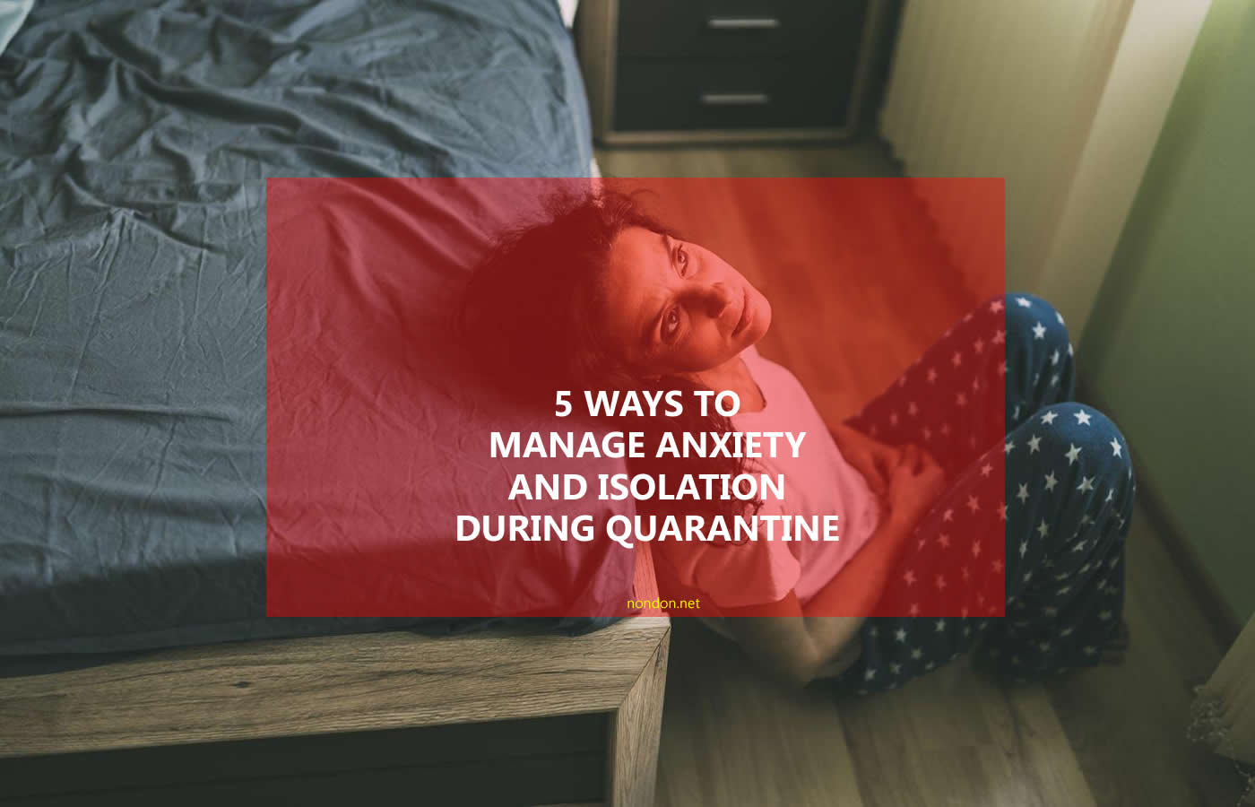 5 Ways to Manage Anxiety and Isolation during Quarantine